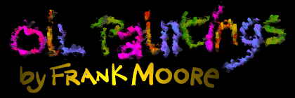 Oil Paintings by Frank Moore