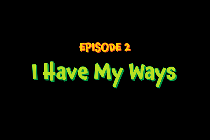 Episode 2 - I Have My Ways